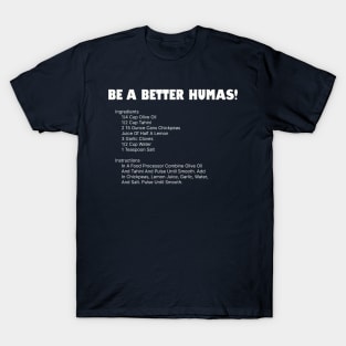 Be a better humas... err... human. T-Shirt